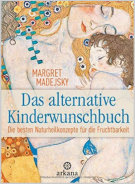 Das alternative Kinderwunschbuch: Die besten Naturheilkonzepte für die Fruchtbarkeit