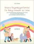Unsere Regenbogenfamilie! Für Babys braucht es Liebe