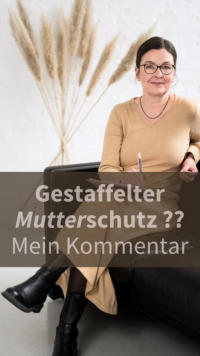 Gestaffelter Mutterschutz nach Fehlgeburt - Mein kritischer Kommentar