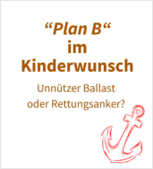 Plan B im Kinderwunsch